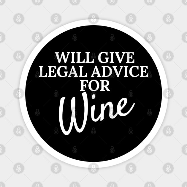 Will Give Legal Advice For Wine Funny Sarcastic Humor Gift For Lawyers Judges and Attorneys Who like Wine Men and Women Magnet by AwesomeDesignz